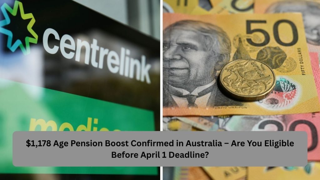 $1,178 Age Pension Boost Confirmed in Australia – Are You Eligible Before April 1 Deadline?