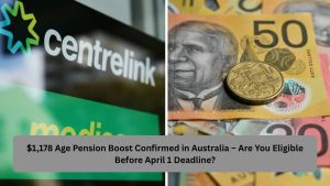 $1,178 Age Pension Boost Confirmed in Australia – Are You Eligible Before April 1 Deadline?