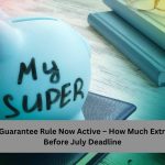 12% Super Guarantee Rule Now Active – How Much Extra You’ll Get Before July Deadline