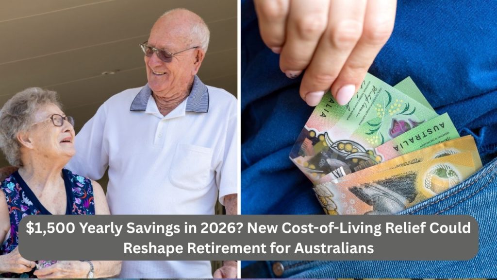 $1,500 Yearly Savings in 2026? New Cost-of-Living Relief Could Reshape Retirement for Australians