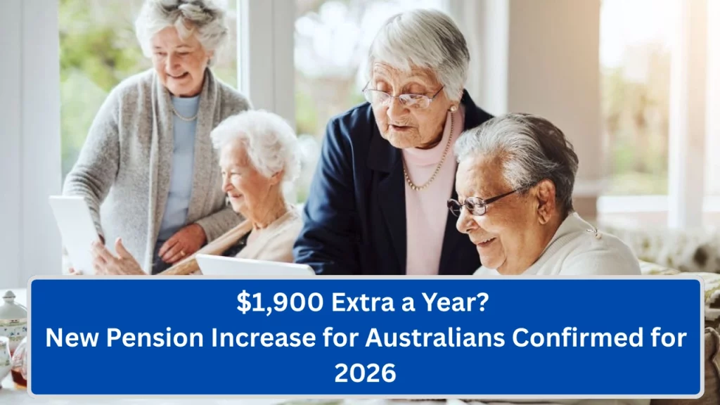 $1,900 Extra a Year? New Pension Increase for Australians Confirmed for 2026