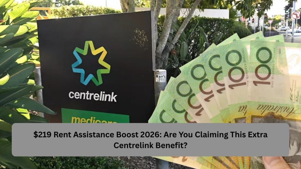 $219 Rent Assistance Boost 2026: Are You Claiming This Extra Centrelink Benefit?
