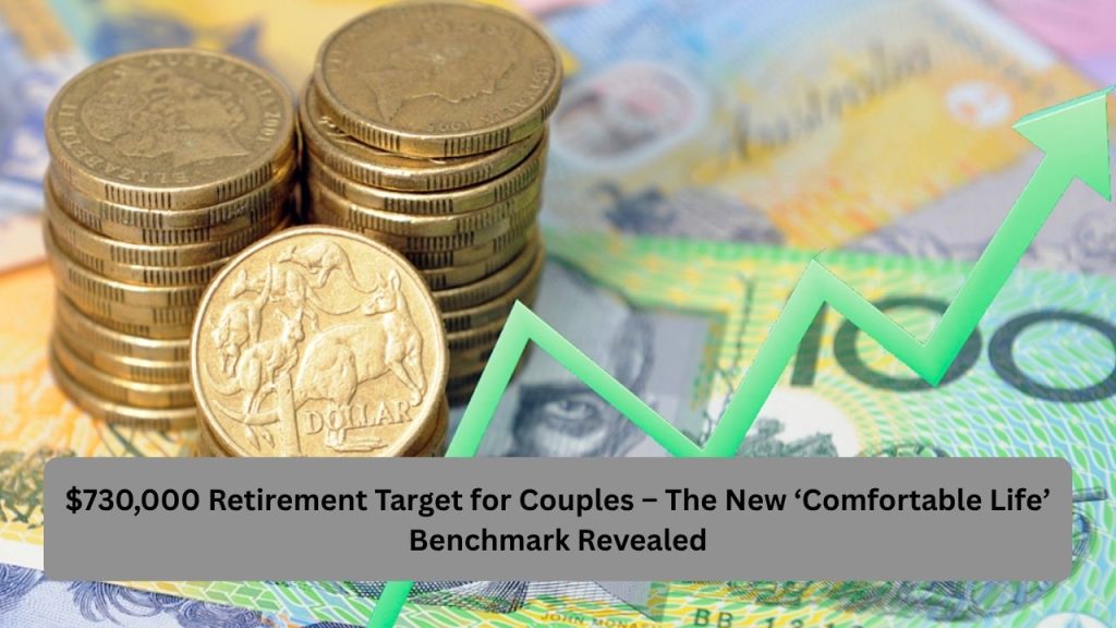 $730,000 Retirement Target for Couples – The New ‘Comfortable Life’ Benchmark Revealed
