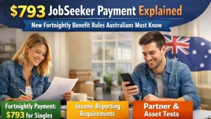 $793 JobSeeker Payment Explained — New Fortnightly Benefit Rules Australians Must Know