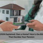 Assets Test 2026 Explained: Own a Home? Here’s the $321,500 Rule That Decides Your Pension