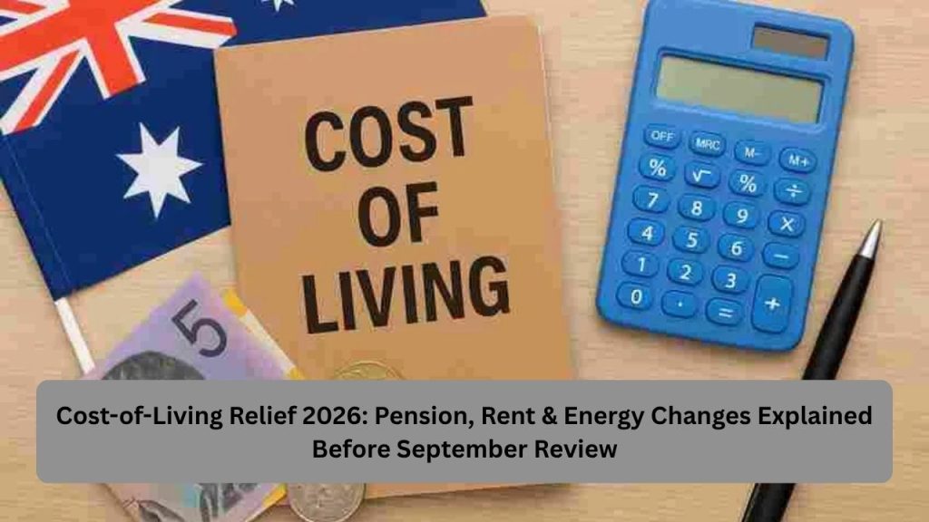 Cost-of-Living Relief 2026: Pension, Rent & Energy Changes Explained Before September Review