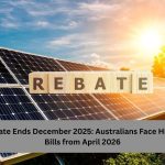 Energy Rebate Ends December 2025: Australians Face Higher Power Bills from April 2026
