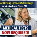 Major Driving Licence Rule Change for Australians Over 70 – Medical Tests Now Required