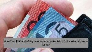 One-Time $750 Relief Payment Rumoured for Mid-2026 – What We Know So Far