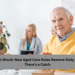 Retirement Shock: New Aged Care Rules Remove Daily Fees – But There’s a Catch