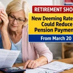 Retirement Shock: New Deeming Rate Rule Could Reduce Pension Payments From March 20