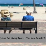 Retiring Together But Living Apart — The New Couple Trend in 2026