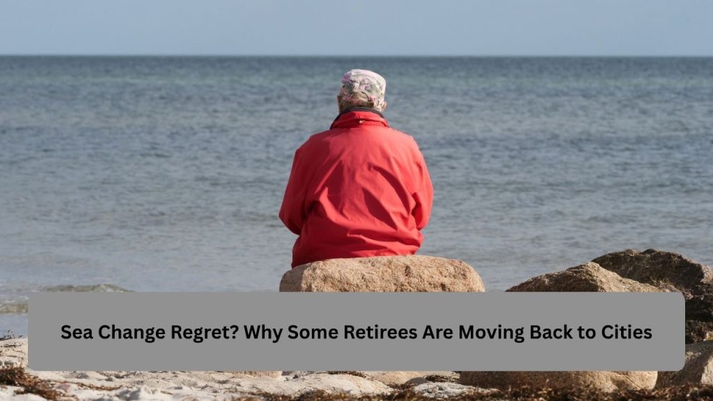 Sea Change Regret? Why Some Retirees Are Moving Back to Cities
