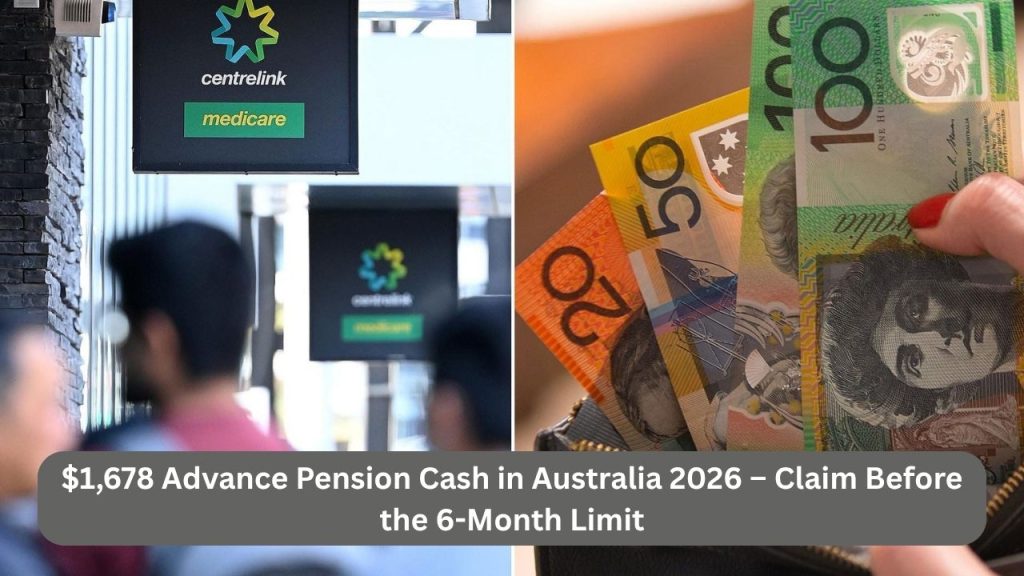 $1,678 Advance Pension Cash in Australia 2026 – Claim Before the 6-Month Limit