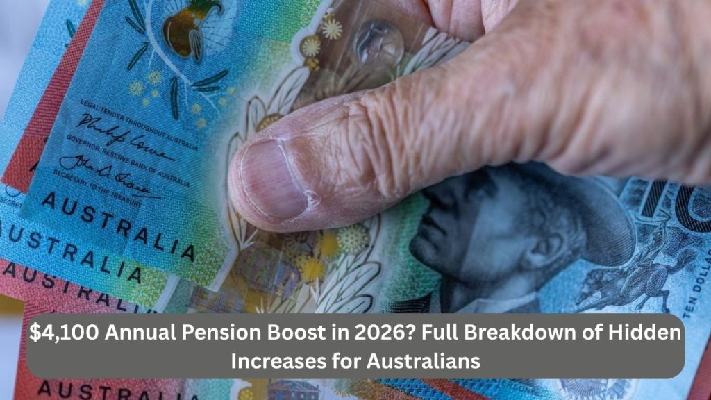 $4,100 Annual Pension Boost in 2026? Full Breakdown of Hidden Increases for Australians