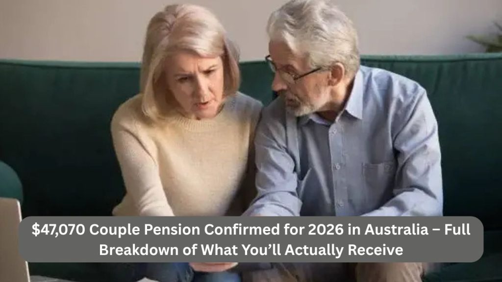 $47,070 Couple Pension Confirmed for 2026 in Australia – Full Breakdown of What You’ll Actually Receive