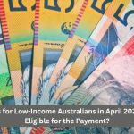 $980 Bonus for Low-Income Australians in April 2026 – Are You Eligible for the Payment?