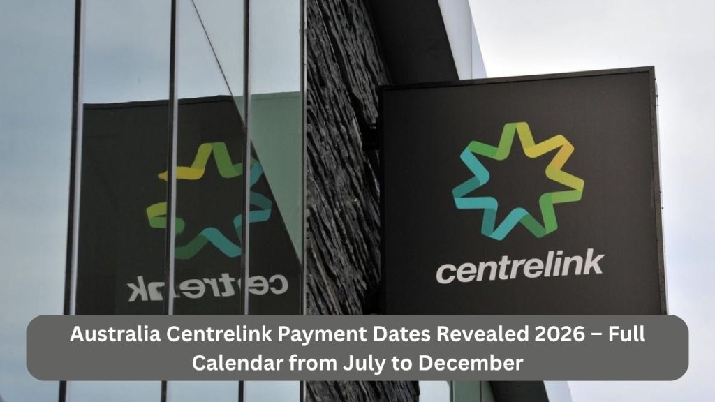 Australia Centrelink Payment Dates Revealed 2026 – Full Calendar from July to December