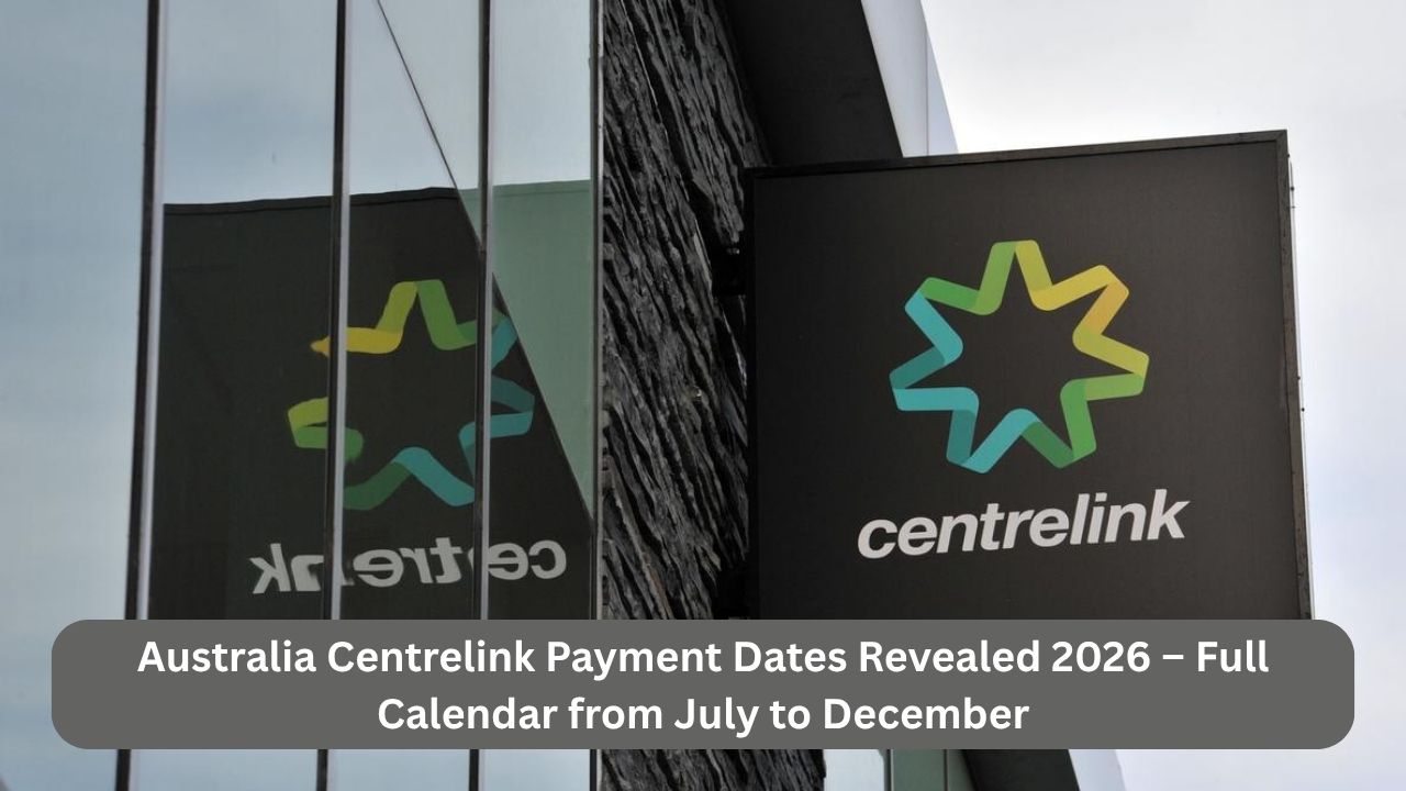 Australia Centrelink Payment Dates Revealed 2026 – Full Calendar from July to December