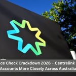 Bank Balance Check Crackdown 2026 – Centrelink Monitoring Accounts More Closely Across Australia