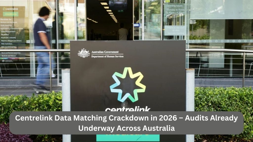 Centrelink Data Matching Crackdown in 2026 – Audits Already Underway Across Australia
