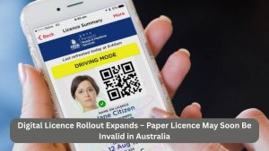 Digital Licence Rollout Expands – Paper Licence May Soon Be Invalid in Australia