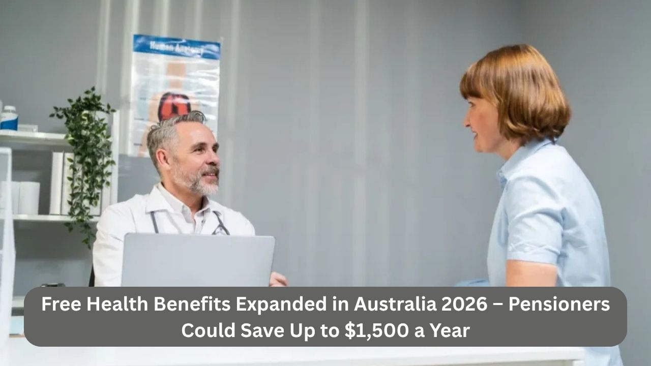Free Health Benefits Expanded in Australia 2026 – Pensioners Could Save Up to $1,500 a Year