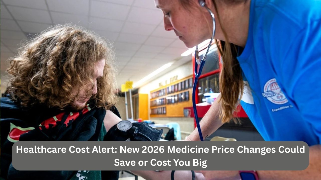 Healthcare Cost Alert: New 2026 Medicine Price Changes Could Save or Cost You Big