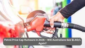 Petrol Price Cap Rumours in 2026 – Will Australians See $1.60/L Again?