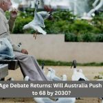 Retirement Age Debate Returns: Will Australia Push Pension Age to 68 by 2030?