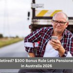 Work While Retired? $300 Bonus Rule Lets Pensioners Earn More in Australia 2026